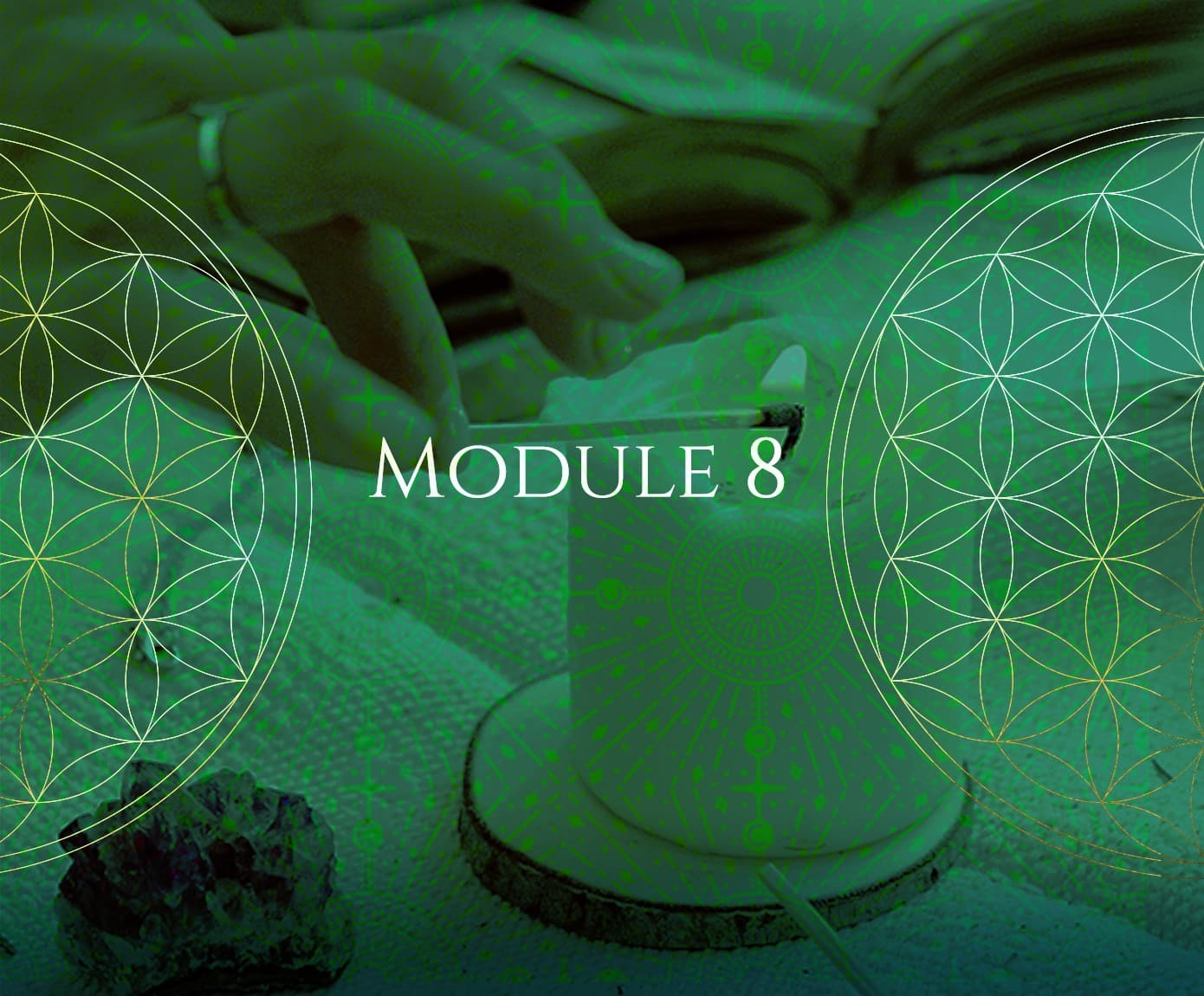 Module 8 artwork, hands at a candle behind the flower of life in green